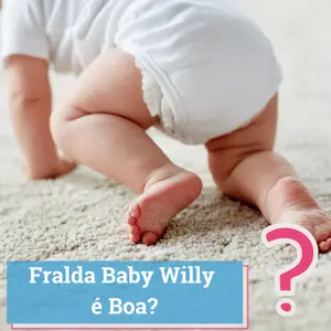 Fralda Baby Willy é Boa?