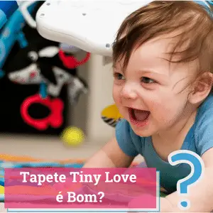 Tapete Tiny Love é Bom?