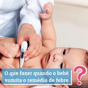 o que fazer quando o bebe vomita o remedio de febre