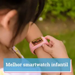 smartwatch infantil qual o melhor