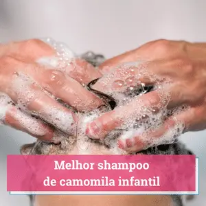 melhor shampoo de camomila infantil
